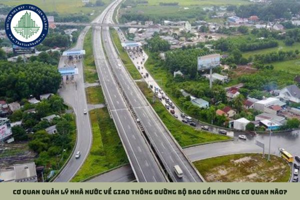 Cơ quan quản lý nhà nước về giao thông đường bộ bao gồm những cơ quan nào?