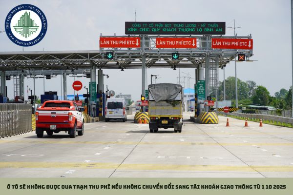 Ô tô sẽ không được qua trạm thu phí nếu không chuyển đổi sang tài khoản giao thông từ 1 10 2025