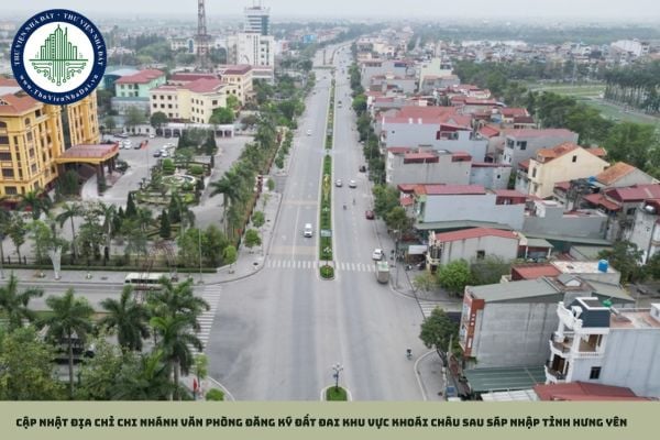 Cập nhật địa chỉ Chi nhánh Văn phòng Đăng ký đất đai Khu vực Khoái Châu sau sáp nhập tỉnh Hưng Yên