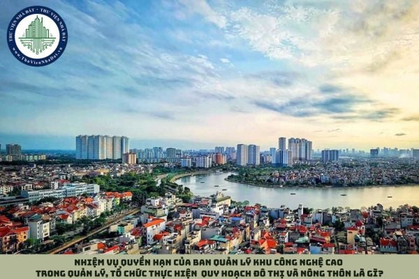 Nhiệm vụ quyền hạn của Ban quản lý khu công nghệ cao trong quản lý, tổ chức thực hiện quy hoạch đô thị và nông thôn là gì?