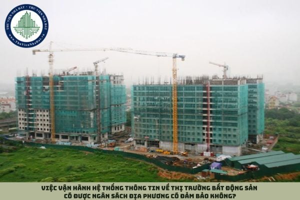 Việc vận hành hệ thống thông tin về thị trường bất động sản có được ngân sách địa phương có đảm bảo không? (Hình từ Internet)