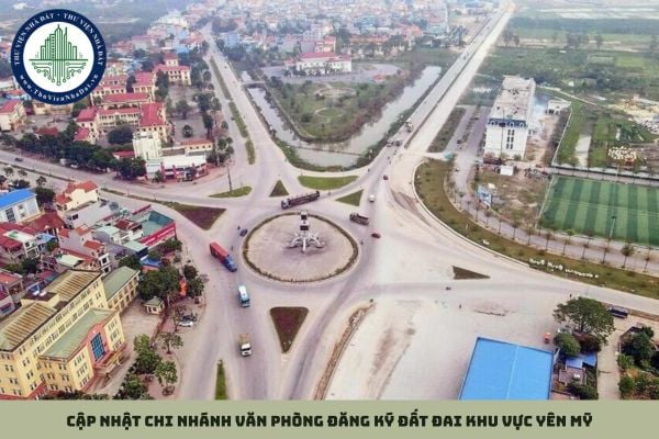 Cập nhật địa chỉ Chi nhánh Văn phòng đăng ký đất đai Khu vực Yên Mỹ tỉnh Hưng Yên