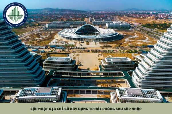 Cập nhật địa chỉ Sở Xây dựng TP Hải Phòng sau sáp nhập