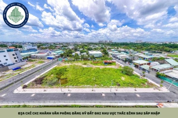 Địa chỉ chi nhánh Văn phòng Đăng ký đất đai Khu vực Thái Bình sau sáp nhập