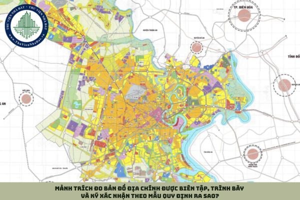 Mảnh trích đo bản đồ địa chính được biên tập, trình bày và ký xác nhận theo mẫu quy định ra sao?