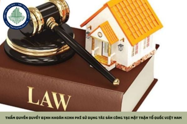 Thẩm quyền quyết định khoán kinh phí sử dụng tài sản công tại Mặt trận Tổ quốc Việt Nam