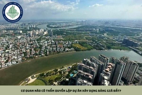 Cơ quan nào có thẩm quyền lập dự án xây dựng bảng giá đất?