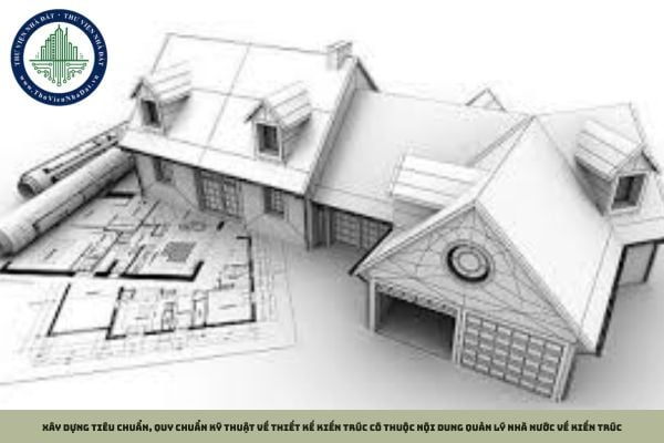 Việc xây dựng tiêu chuẩn, quy chuẩn kỹ thuật về thiết kế kiến trúc có thuộc nội dung quản lý nhà nước về kiến trúc không?