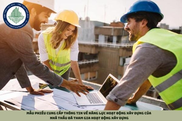 Mẫu phiếu cung cấp thông tin về năng lực hoạt động xây dựng của nhà thầu đã tham gia hoạt động xây dựng