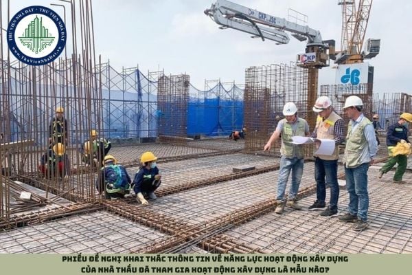 Phiếu đề nghị khai thác thông tin về năng lực hoạt động xây dựng của nhà thầu đã tham gia hoạt động xây dựng là mẫu nào?