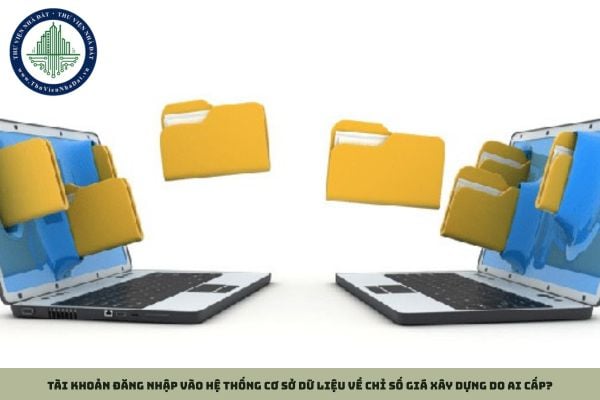 Tài khoản đăng nhập vào hệ thống cơ sở dữ liệu về chỉ số giá xây dựng do ai cấp?