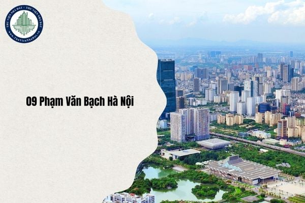 09 Phạm Văn Bạch Hà Nội thuộc phường nào sau sáp nhập tỉnh năm 2025?