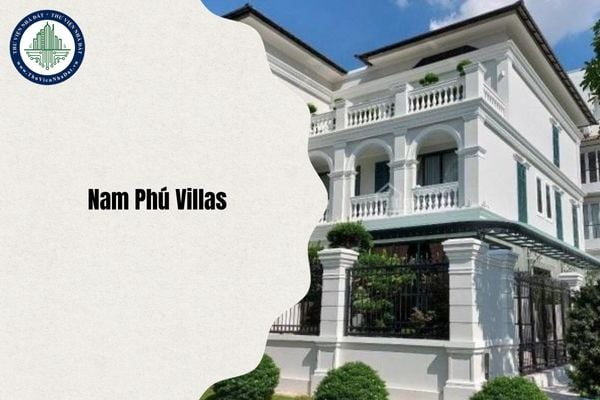 Cập nhật Nam Phú Villas địa chỉ mới ở đâu sau sắp xếp đơn vị hành chính từ 1/7/2025?