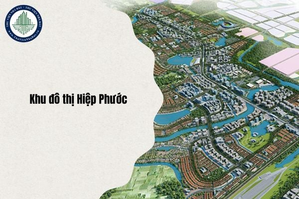 Cập nhật địa chỉ Khu đô thị Hiệp Phước thuộc xã nào sau sáp nhập từ ngày 1/7/2025?