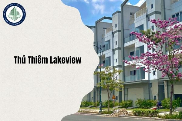 Cập nhật địa chỉ Thủ Thiêm Lakeview ở đâu sau sáp nhập từ 1 7 2025?