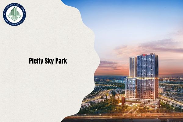 Cập nhật tiến độ Picity Sky Park tháng 9 năm 2025 chi tiết nhất