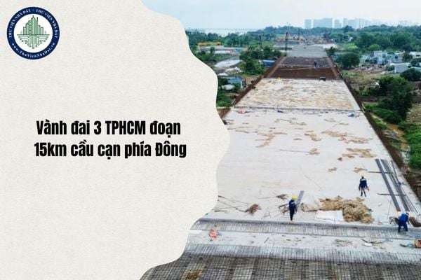 Cập nhật tiến độ thi công Vành đai 3 TPHCM đoạn 15km cầu cạn phía Đông mới nhất