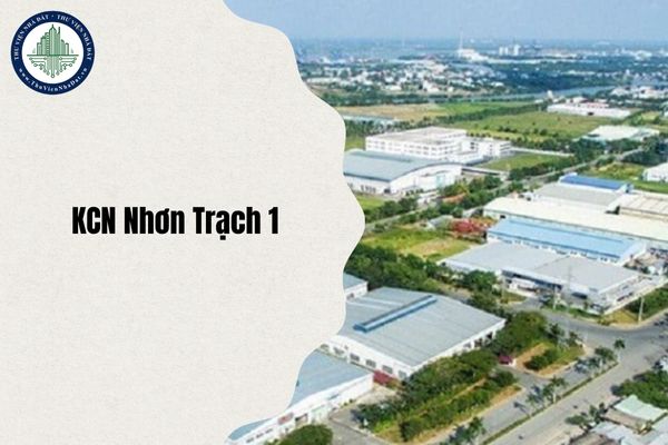 Chi tiết bản đồ Khu công nghiệp Nhơn Trạch 1 cập nhật mới nhất 2025?