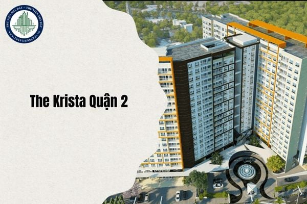 Chung cư The Krista Quận 2 thuộc phường nào sau sáp nhập từ 1 7 2025?
