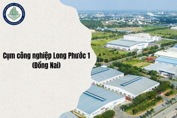 Cụm công nghiệp Long Phước 1 (Đồng Nai) được cho thuê đất đầu tư xây dựng hạ tầng đợt 2 năm 2025