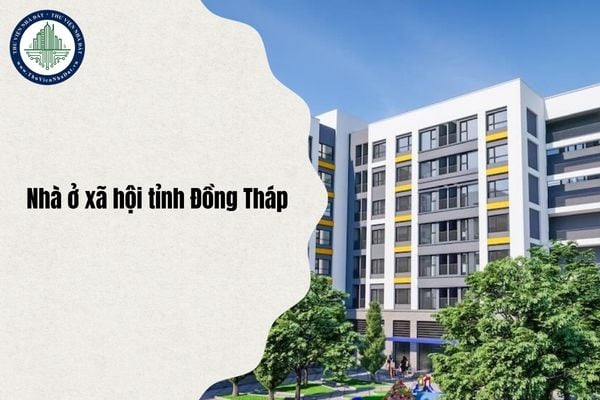 Danh sách 11 dự án nhà ở xã hội tỉnh Đồng Tháp đang thi công xây dựng mới nhất 2025