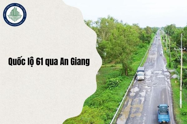 Đề xuất nâng cấp sửa chữa Quốc lộ 61 qua An Giang được xem xét như thế nào?