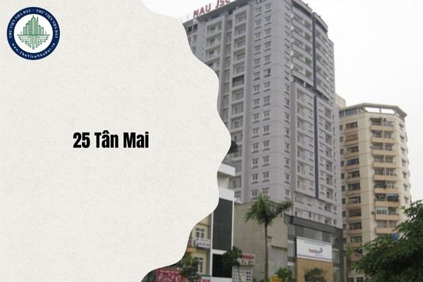 Địa chỉ 25 Tân Mai thuộc phường nào Hà Nội sau sáp nhập cập nhập mới nhất từ 1 7 2025?