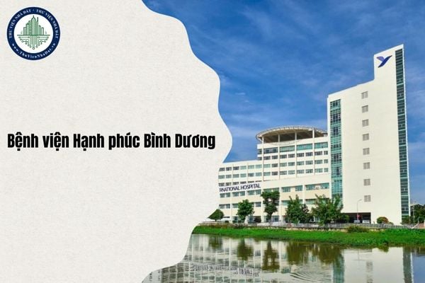 Địa chỉ Bệnh viện Hạnh phúc Bình Dương ở đâu sau sáp nhập chi tiết nhất từ ngày 1/7/2025?