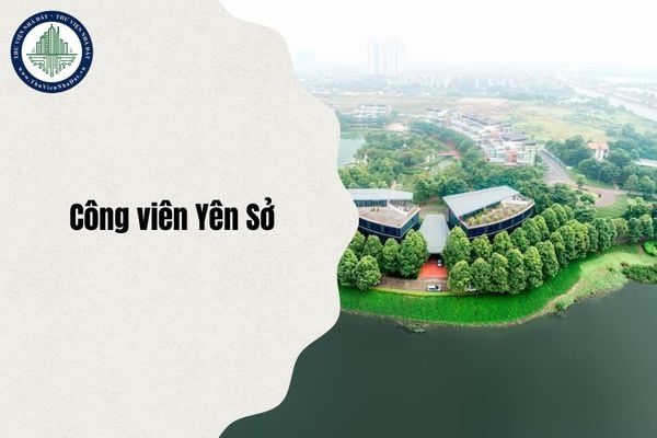 Địa chỉ Công viên Yên Sở ở đâu Hà Nội? Bảng giá dịch vụ tại Công viên Yên Sở là bao nhiêu?