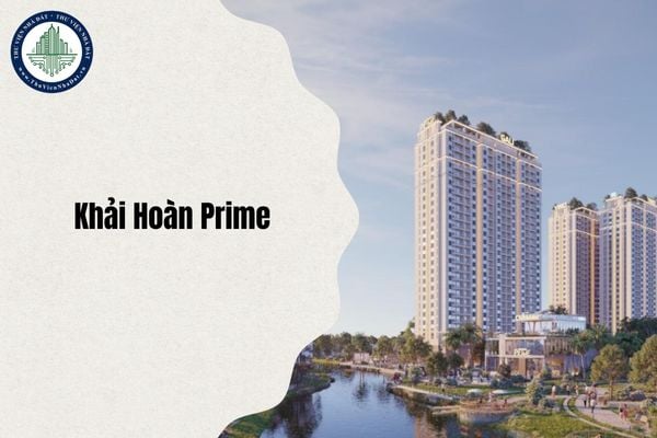 Địa chỉ Khải Hoàn Prime ở phường nào sau sắp xếp từ ngày 1/7/2025?