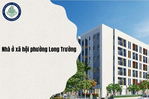 Địa chỉ Nhà ở xã hội phường Long Trường ở đâu sau sáp nhập đơn vị hành chính từ 1/7/2025?