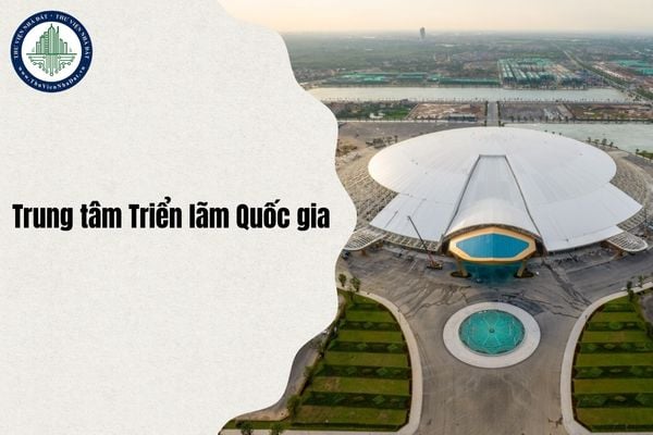 Địa chỉ Trung tâm Triển lãm Quốc gia ở đâu sau sáp nhập từ 1 7 2025?