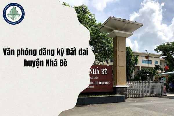 Địa chỉ Văn phòng đăng ký Đất đai huyện Nhà Bè ở đâu sau sáp nhập từ 1 7 2025?
