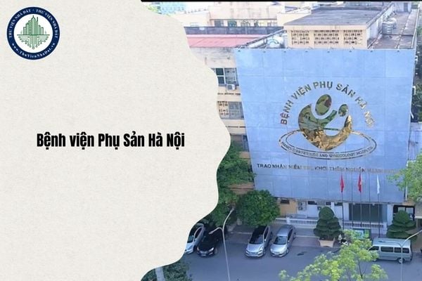 Năm 2025, địa chỉ mới Bệnh viện Phụ Sản Hà Nội thuộc phường nào sau sáp nhập?