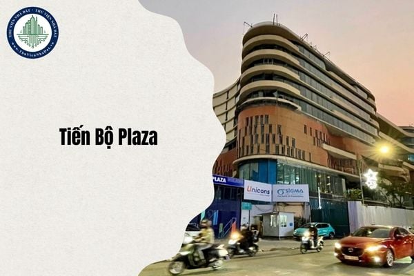Địa chỉ mới Tiến Bộ Plaza thuộc phường nào sau sáp nhập năm 2025?
