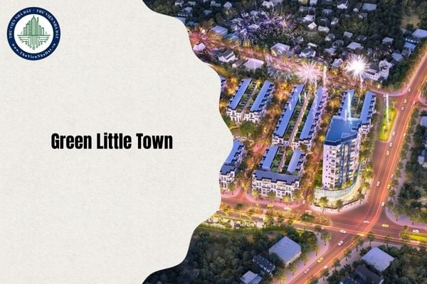 Dự án Green Little Town khi nào mở bán chính thức?