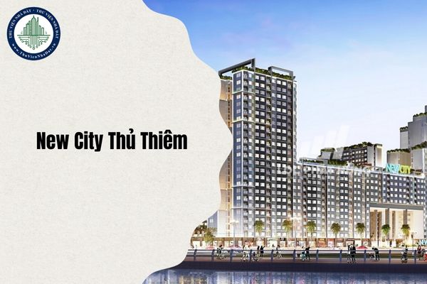 Dự án New City Thủ Thiêm địa chỉ mới ở đâu sau sáp nhập cập nhật mới nhất 2025?