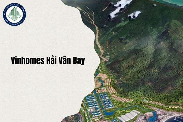 Dự án Vinhomes Hải Vân Bay khi nào chính thức bàn giao? Tổng quan Dự án Vinhomes Hải Vân Bay cập nhật mới nhất 2025
