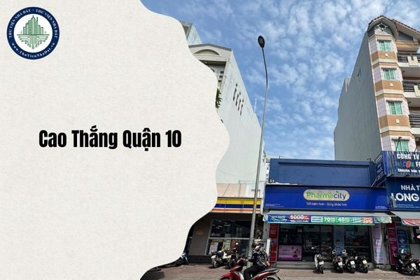 Đường Cao Thắng Quận 10 thuộc phường nào sau sắp xếp đơn vị hành chính từ 1 7 2025?
