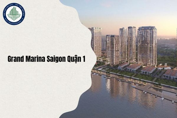 Giá mua bán căn hộ chung cư Grand Marina Saigon Quận 1 bao nhiêu một m2 cập nhật mới nhất