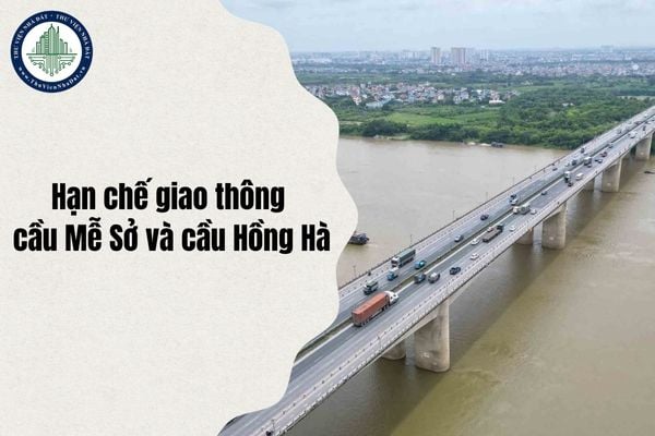 Hạn chế giao thông cầu Mễ Sở và cầu Hồng Hà từ ngày 10/10 để thi công cầu vượt sông Hồng