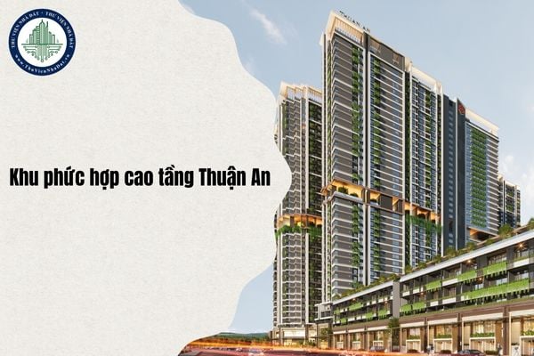 Khu phức hợp cao tầng Thuận An thuộc phường mới nào sau sáp nhập từ ngày 1/7/2025?