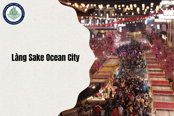 Làng Sake Ocean City Hà Nội địa chỉ mới ở đâu sau sáp nhập từ 1 7 2025?