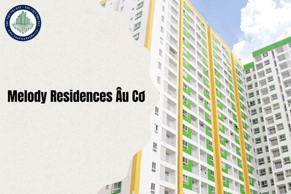 Melody Residences Âu Cơ thuộc phường mới nào TPHCM sau sáp nhập từ 1 7 2025?