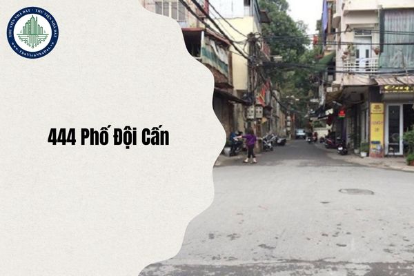 Số 444 Phố Đội Cấn thuộc phường nào Hà Nội sau sáp nhập năm 2025?