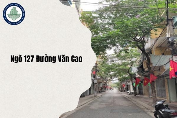 Ngõ 127 Đường Văn Cao địa chỉ mới ở đâu Hà Nội sau sáp nhập từ 1/7/2025?