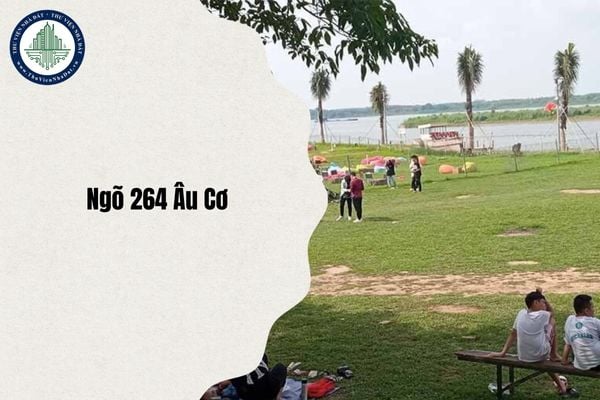 Ngõ 264 Âu Cơ địa chỉ ở đâu Hà Nội sau sáp nhập từ ngày 1/7/2025?