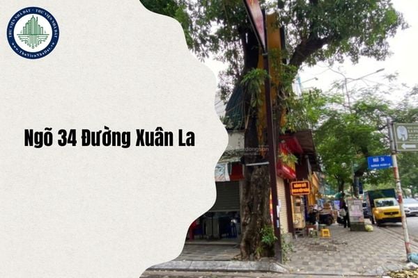Ngõ 34 Đường Xuân La ở đâu Hà Nội sau sắp xếp đơn vị hành chính từ 1 7 2025?
