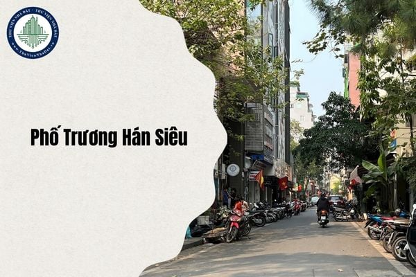 Phố Trương Hán Siêu Hà Nội ở đâu sau sáp nhập và sắp xếp đơn vị hành chính năm 2025?