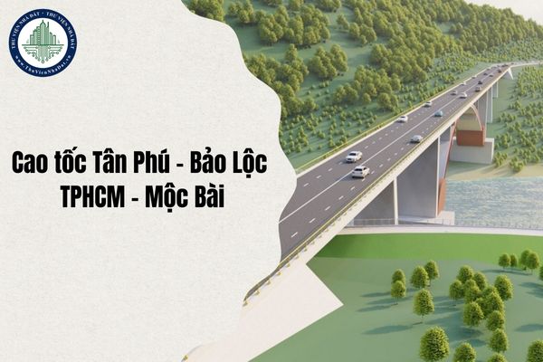 Thay đổi lộ trình xây dựng Dự án Cao tốc Tân Phú Bảo Lộc và TPHCM Mộc Bài đến khi nào?